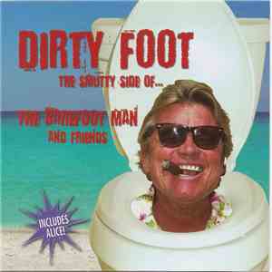 The Barefoot Man And Friends - Dirty Foot - The Smutty Side Of The Barefoot Man flac album