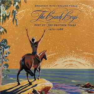 The Beach Boys - Greatest Hits - Volume 3: Best Of The Brother Years 1970-1986 flac album