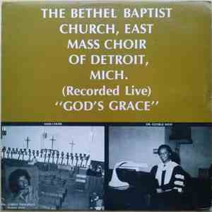 The Bethel Baptist Church, East Choir Of Detroit, Mich. - God's Grace flac album