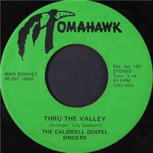 The Caldwell Gospel Singers - Thru The Valley / Somewhere To Lay My Head flac album