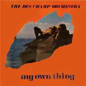 The Des Champ Orchestra - My Own Thing flac album