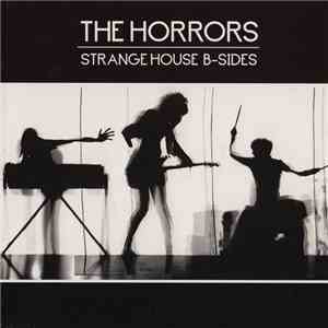 The Horrors - Strange House B-Sides flac album
