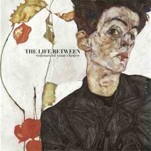 The Life Between - Colours Of Your Choice flac album