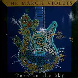 The March Violets - Turn To The Sky flac album