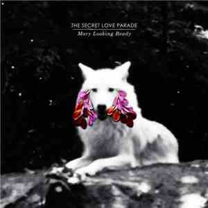 The Secret Love Parade - Mary Looking Ready flac album