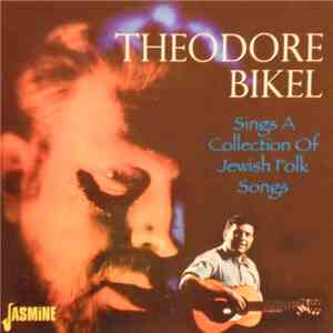 Theodore Bikel - Theodore Bikel Sings A Collection Of Jewish Folk Songs flac album