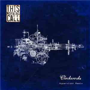 This Morning Call - Clockworks (Hypervisor Remix) flac album