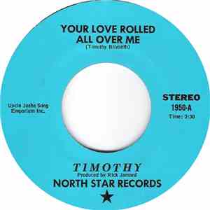 Timothy  - Your Love Rolled All Over Me / I Hope You Find Your Rainbow flac album