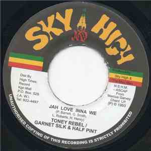 Tony Rebel, Garnett Silk & Half Pint  - Jah Love Inna We flac album