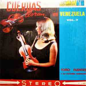 Toño Fuentes Y Su Guitarra Hawayana - Cuerdas Que Lloran En Venezuela - Vol. 7 flac album