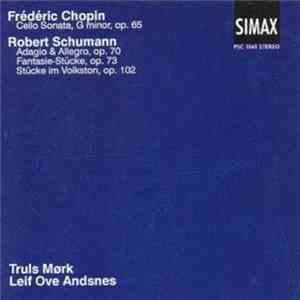 Truls Mørk, Leif Ove Andsnes - Frédéric Chopin: Cello Sonata; Robert Schumann: Adagio & Allegro; Fantasie-Stücke, Op. 73; Stücke im Volston flac album