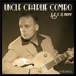 Uncle Charlie Combo - 45s & More flac album