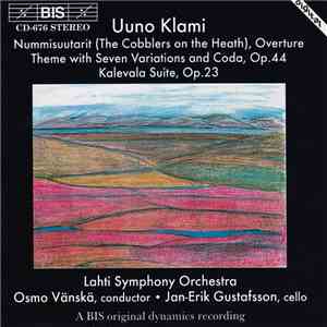 Uuno Klami, Jan-Erik Gustafsson , Lahti Symphony Orchestra, Osmo Vänskä - Nummisuutarit (The Cobblers On The Heath), Overture / Theme With Seven Variations And Coda, Op.44 / Kalevala Suite, Op.23 flac album