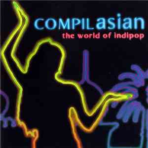 Various - CompilASIAN - The World Of Indipop flac album