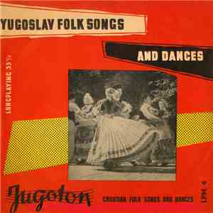 Various - Croatian Folk Songs And Dances = Hrvatske Narodne Pjesme I Kola flac album