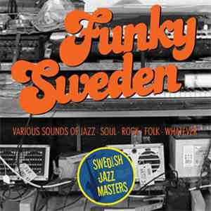 Various - Funky Sweden - Various Sounds Of Jazz, Soul, Rock, Folk, Whatever flac album