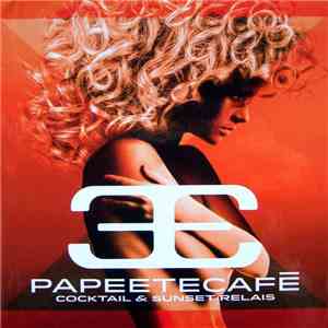 Various - Papeete Cafè - Cocktail & Sunset Relais flac album