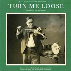 Various - Turn Me Loose (Outsiders Of "Old Time" Music) flac album