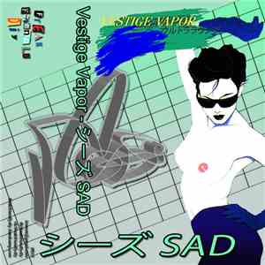 Vestige Vapor - シーズ Sad flac album
