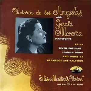Victoria De Los Angeles With Gerald Moore - Falla - Seven Popular Spanish Songs And Songs By Granados And Valverde flac album