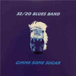 32/20 Blues Band - Gimme Some Sugar flac album
