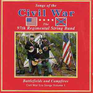 97th Regimental String Band - Songs Of The Civil War - Battlefields And Campfires: Civil War Era Songs Volume 1 flac album