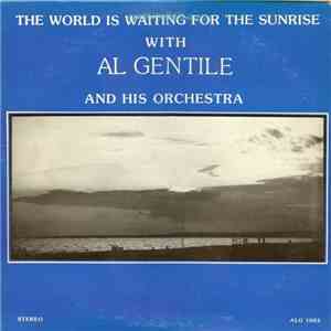 Al Gentile And His Orchestra - The World Is Waiting For The Sunrise flac album