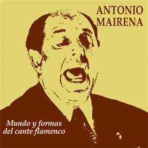 Antonio Mairena - Mundo Y Formas Del Cante Flamenco flac album