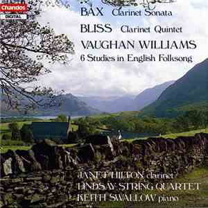 Bax / Bliss / Vaughan Williams - Janet Hilton, Lindsay String Quartet, Keith Swallow - Clarinet Sonata / Clarinet Quintet / 6 Studies In English Folksong flac album