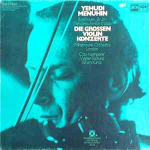 Beethoven, Bruch, Mendelssohn-Bartholdy - Yehudi Menuhin, Philharmonia Orchestra London, Otto Klemperer / Walter Süßkind / Efrem Kurtz - Die Grossen Violinkonzerte flac album