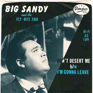 Big Sandy And The Fly-Rite Trio - Don't Desert Me / I'm Gonna Leave flac album