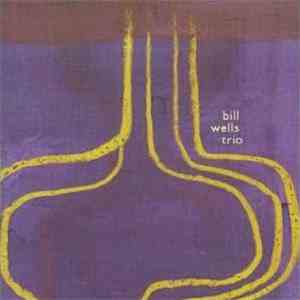 Bill Wells Trio - Incorrect Practice flac album