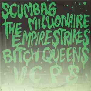 Bitch Queens, Scumbag Millionaire, VCPS, The Empire Strikes - Bitch Queens / Scumbag Millionaire / VCPS / The Empire Strikes Split 7" flac album