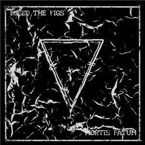 Bleed The Pigs - Mortis Fatum flac album