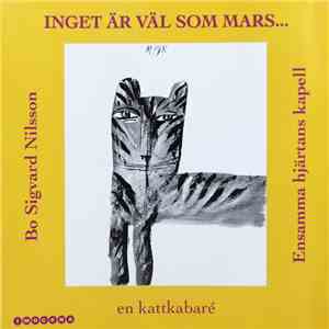 Bo Sigvard Nilsson & Ensamma Hjärtans Kapell - Inget Är Väl Som Mars... En Kattkabaré flac album