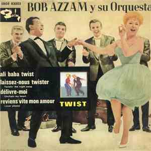 Bob Azzam Et Son Orchestre - Ali Baba Twist / Laissez-Nous Twister / Délivre-Moi / Reviens Vite Mon Amour flac album
