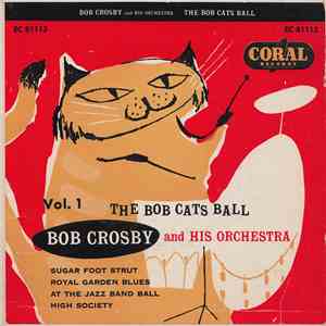 Bob Crosby And His Orchestra - Vol. 1 The Bob Cats Ball flac album