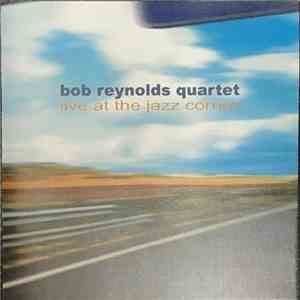 Bob Reynolds Quartet - Live At The Jazz Corner flac album
