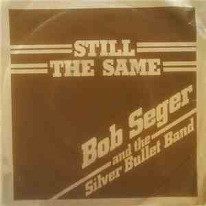 Bob Seger And The Silver Bullet Band - Still The Same flac album