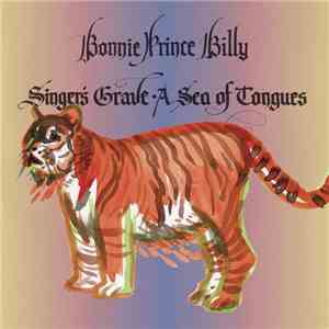 Bonnie "Prince" Billy - Singer's Grave A Sea Of Tongues flac album