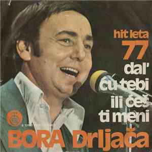 Bora Drljača - Dal' Ću Tebi Ili Ćeš Ti Meni flac album