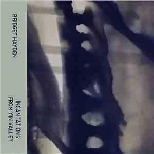 Bridget Hayden - Incantations From Yin Valley flac album