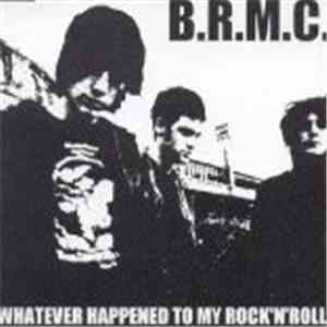 B.R.M.C. - Whatever Happened To My Rock'N'Roll flac album