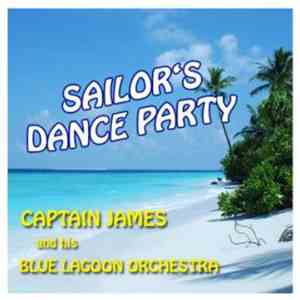 Captain James And His Blue Lagoon Orchestra - Sailor's Dance Party flac album