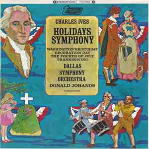 Charles Ives - Dallas Symphony Orchestra, Donald Johanos - Holidays Symphony: Washington's Birthday / Decoration Day / The Fourth Of July / Thanksgiving flac album