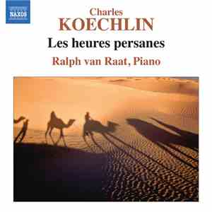 Charles Koechlin, Ralph Van Raat - Les Heures Persanes flac album