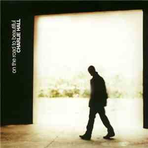 Charlie Hall  - On The Road To Beautiful flac album