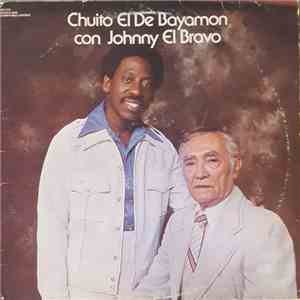 Chuito El De Bayamon Con Johnny El Bravo - Chuito El De Bayamon Con Johnny El Bravo flac album