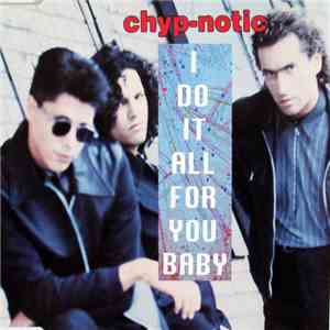Chyp-Notic - I Do It All For You Baby flac album