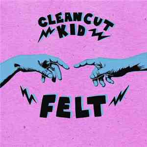 Clean Cut Kid - Felt flac album